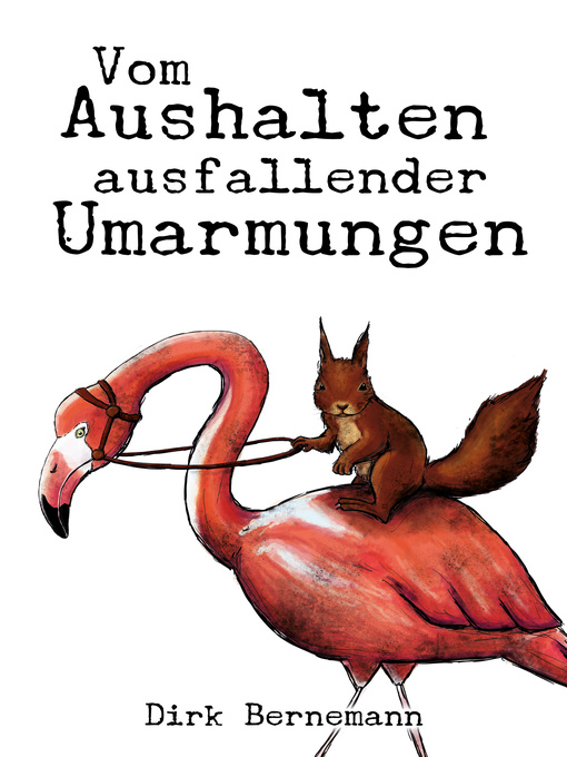 Title details for Vom Aushalten ausfallender Umarmungen by Dirk Bernemann - Wait list